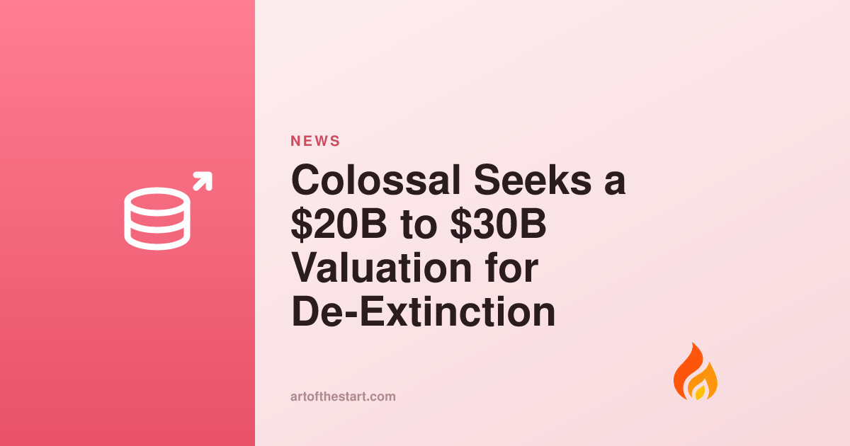 Colossal Seeks a $20B to $30B Valuation for De-Extinction