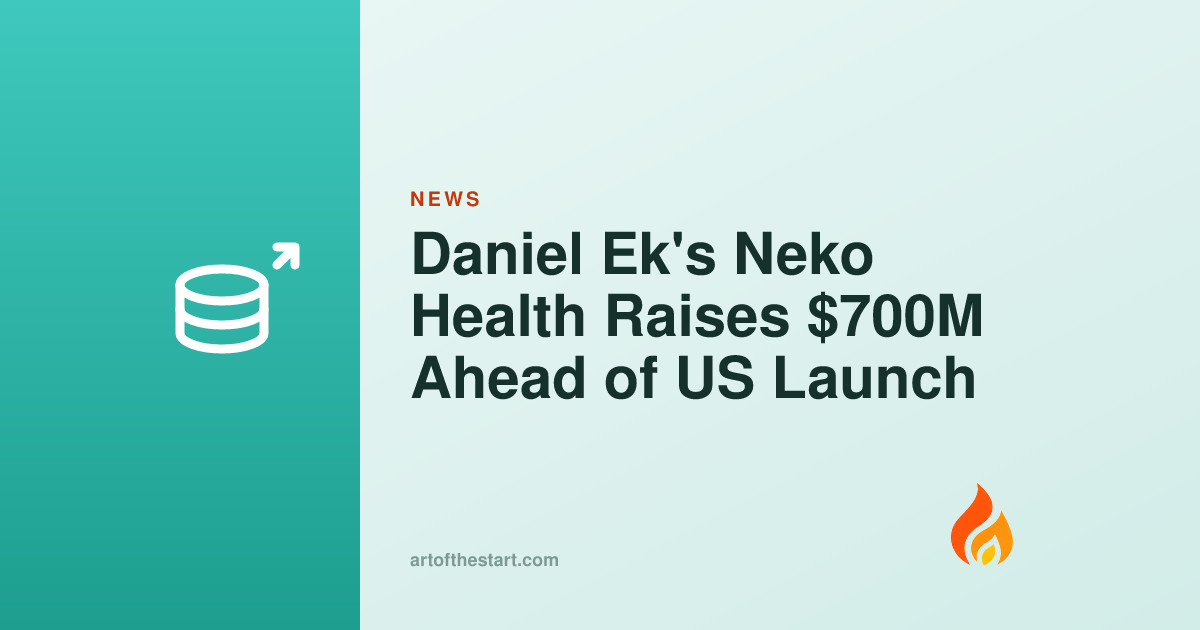 Daniel Ek's Neko Health Raises $700M Ahead of US Launch